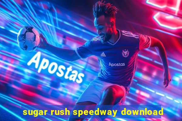 sugar rush speedway download